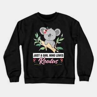 just a girl who loves koalas Crewneck Sweatshirt